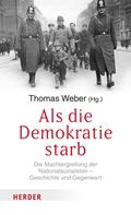 Thomas Weber: Als die Demokratie starb 