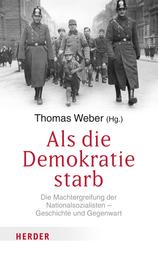 Als die Demokratie starb - Die Machtergreifung der Nationalsozialisten – Geschichte und Gegenwart