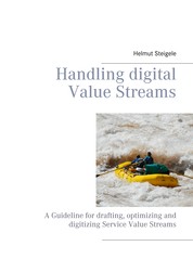 Handling digital Value Streams - A Guideline for drafting, optimizing and digitizing Service Value Streams