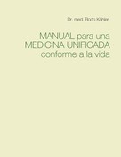 Dr. med. Bodo Köhler: Manual para una Medicina Unificada conforme a la vida 