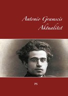 Carsten Jensen: Antonio Gramscis Aktualitet 