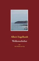 Albert Engelhardt: Wolkenschieber oder Drei Sommer am Cap 