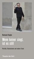Raimund Hoghe: Wenn keiner singt, ist es still 