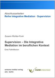 Supervision – Die Integrative Mediation im beruflichen Kontext – Eine Fallreflexion