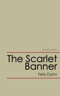 Felix Dahn: The Scarlet Banner 