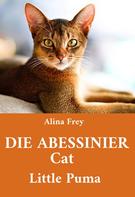Alina Frey: Die Abessinier Cat Little Puma 