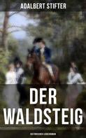 Adalbert Stifter: Der Waldsteig (Historischer Liebesroman) 