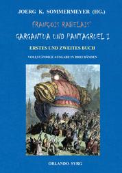 François Rabelais' Gargantua und Pantagruel I - Erstes und Zweites Buch. Vollständige Ausgabe in drei Bänden