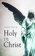 Andrew Murray: Holy in Christ 