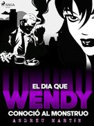 Andreu Martín: El día que Wendy conoció al monstruo 