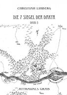 Christian Linberg: Die sieben Siegel der Dakyr - Band 3 - Attravals Grab 
