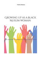 Fatima Adamou: Growing up as a Black Muslim woman 