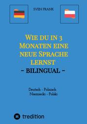 Wie du in 3 Monaten eine neue Sprache lernst - bilingual - Deutsch - Polnisch / Niemiecki - Polski