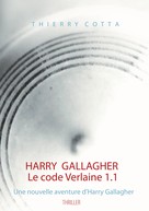 Thierry Cotta: Harry Gallagher, Le code Verlaine 1.1 