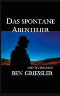 Ben Griessler: Das spontane Abenteuer 