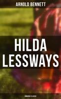 Arnold Bennett: Hilda Lessways (Romance Classic) 