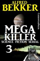 Alfred Bekker: Mega Killer 3 (Science Fiction Serial) ★★★★