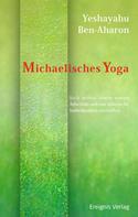 Yeshayahu Ben-Aharon: Michaelisches Yoga 