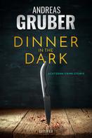Andreas Gruber: DINNER IN THE DARK ★★★