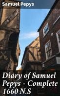 Samuel Pepys: Diary of Samuel Pepys — Complete 1660 N.S 