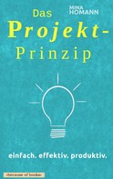 Mina Homann: Das Projekt-Prinzip: einfach. effektiv. produktiv. 