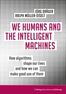 Jörg Dräger: We Humans and the Intelligent Machines 