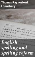 Thomas Raynesford Lounsbury: English spelling and spelling reform 