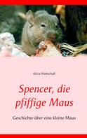 Silvia Wobschall: Spencer, die pfiffige Maus 