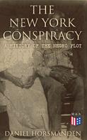 Daniel Horsmanden: The New York Conspiracy: A History of the Negro Plot 
