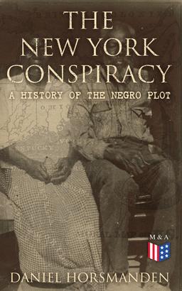 The New York Conspiracy: A History of the Negro Plot