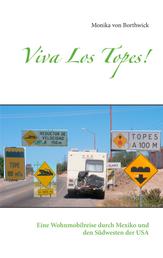 Viva Los Topes! - Eine Wohnmobilreise durch Mexiko und den Südwesten der USA