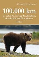 Erhard Heckmann: 100.000 km zwischen Anchorage, Neufundland, dem Pazifik und New Mexico - Teil 2 ★★★★★