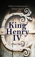 William Shakespeare: King Henry IV (Part 1&2) 