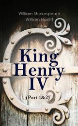 King Henry IV (Part 1&2) - With the Analysis of King Henry the Fourth's Character