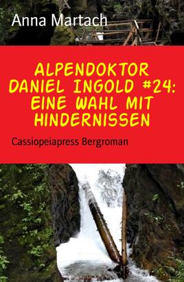 Alpendoktor Daniel Ingold #24: Eine Wahl mit Hindernissen