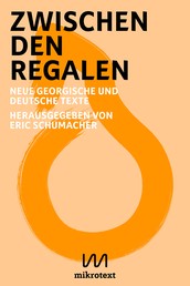 Zwischen den Regalen - Neue georgische und deutsche Texte
