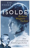 Eva Rieger: Isolde. Richard Wagners Tochter ★★★★