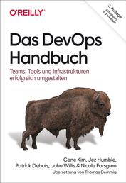 Das DevOps-Handbuch - Teams, Tools und Infrastrukturen erfolgreich umgestalten