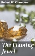 Robert W. Chambers: The Flaming Jewel 
