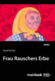 Frau Rauschers Erbe: Kommissar Rauscher 10 - Kriminalroman
