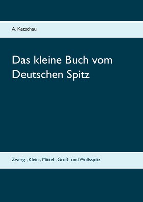 Das kleine Buch vom Deutschen Spitz