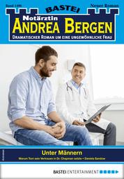 Notärztin Andrea Bergen 1406 - Arztroman - Unter Männern