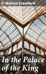 In the Palace of the King - A Love Story of Old Madrid