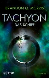 Tachyon - Das Schiff | Wissenschaftlich fundierte Science Fiction vom Großmeister Morris