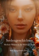 Renate Schmidt: Seelengeschichten - Mediale Reisen in die Welt der Seele 