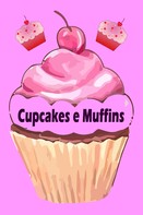 Natalie Jonasson: Cupcakes e Muffins - I 200 migliori ricette in un libro da forno (torte e pasticcini) ★★★★★
