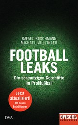 Football Leaks - Die schmutzigen Geschäfte im Profifußball - Ein SPIEGEL-Buch
