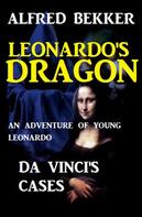 Alfred Bekker: Da Vinci's Cases - Leonardo's Dragon 
