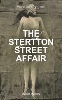 William Le Queux: THE STERTTON STREET AFFAIR (Murder Mystery) 