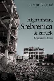Afghanistan, Srebrenica & zurück - Ein Kriegsreporter-Roman aus Bosnien